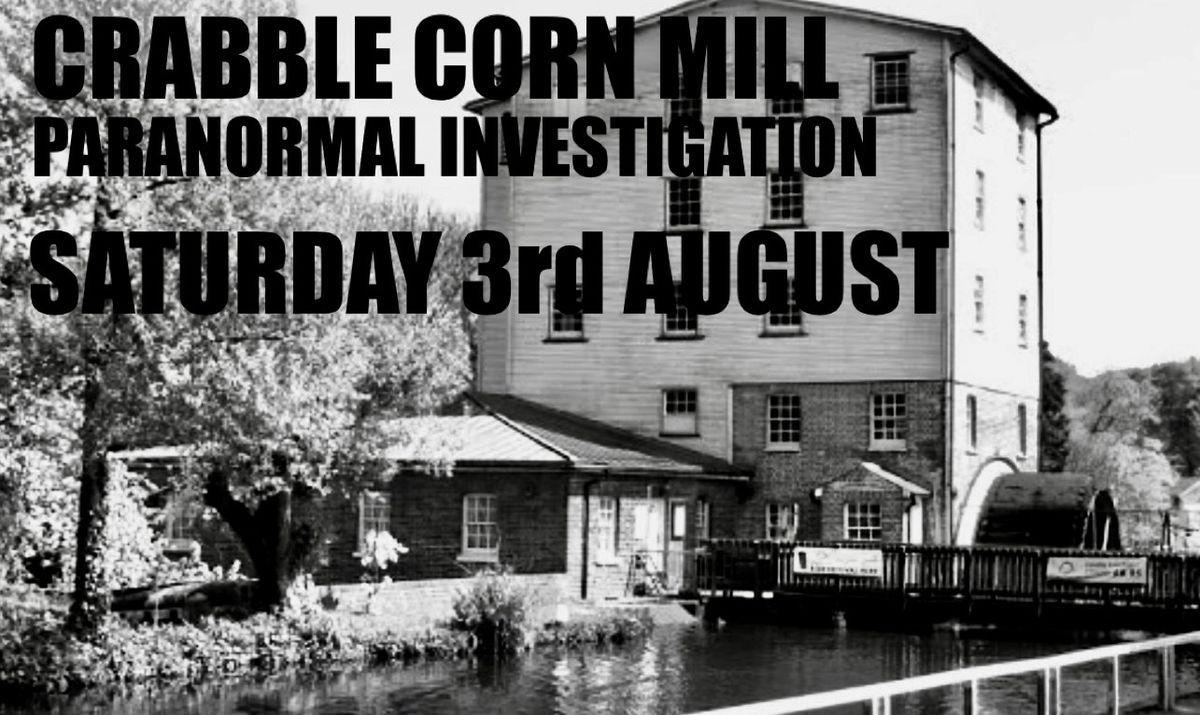 CRABBLE CORN MILL - PARANORMAL INVESTIGATION 