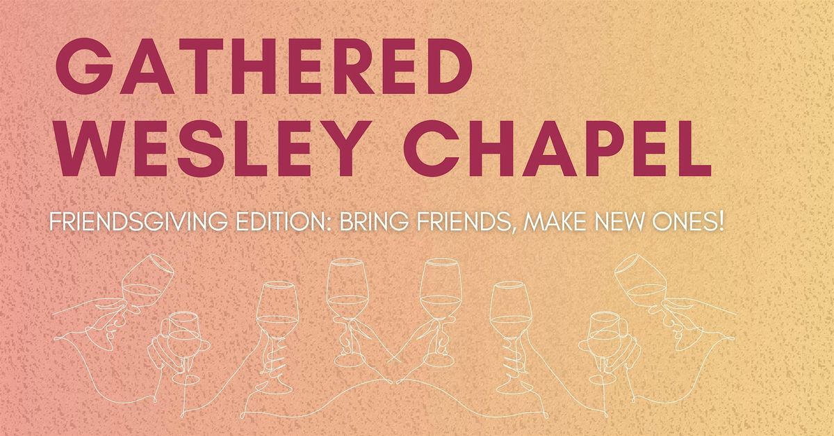 Gathered Wesley Chapel - Women's Social Hour - Friendsgiving Edition!