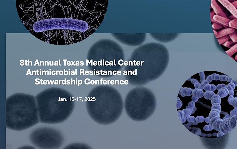 8th Annual Texas Medical Center AMR & Stewardship Conference