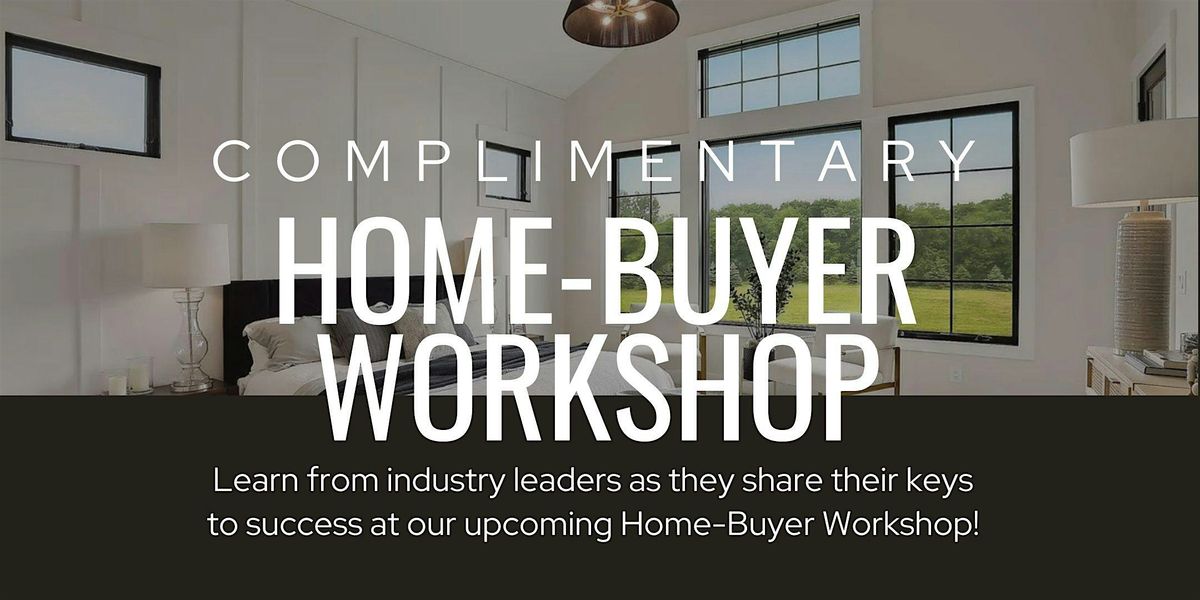 Empower Your Home-Buying and Selling Journey: A Complimentary Workshop