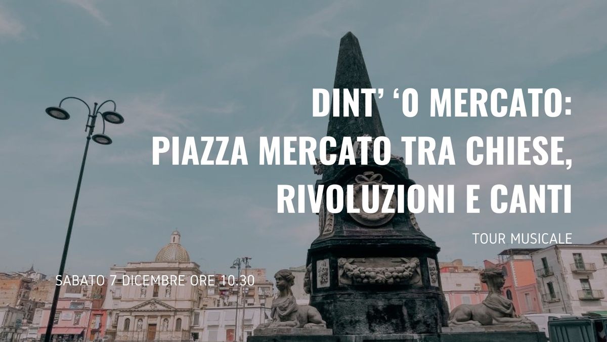 Dint' 'o mercato: Piazza Mercato tra chiese, rivoluzioni e canti popolari