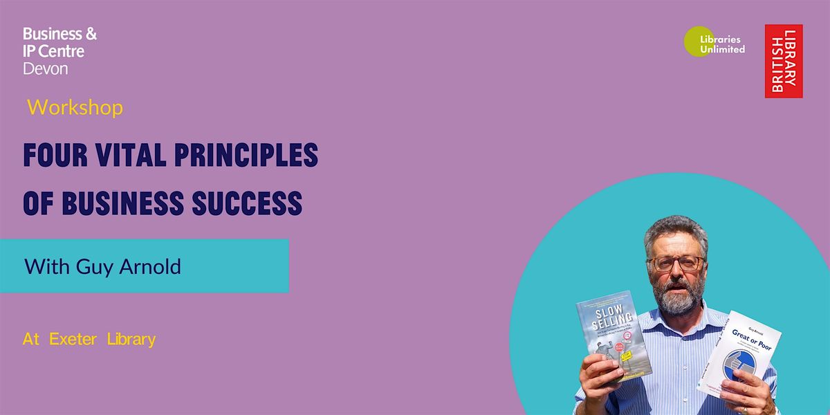 The 4 Vital Principles of Business Success (in person at Exeter Library)