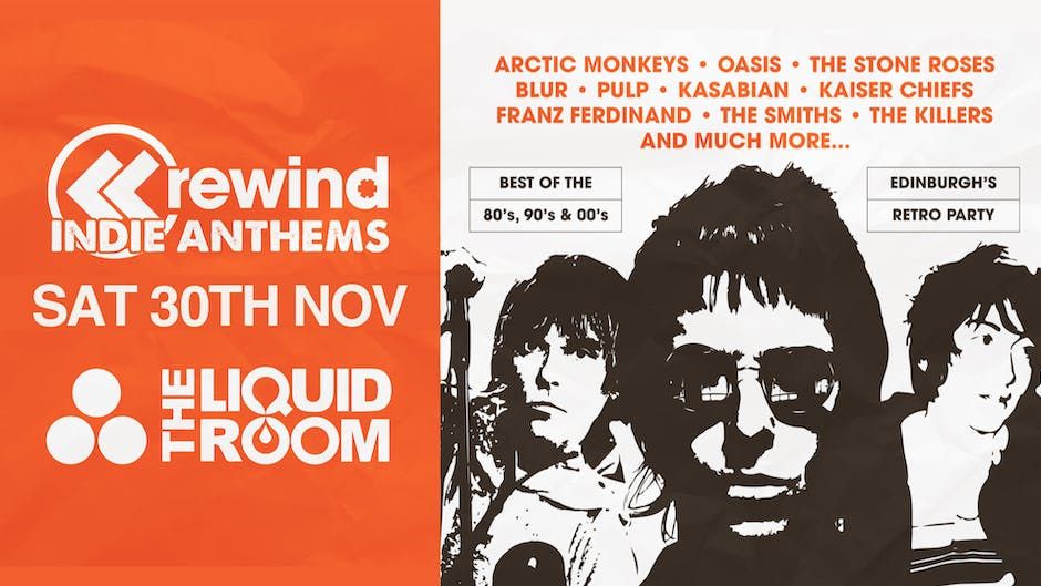  REWIND INDIE ANTHEMS - SAT 30TH NOV - THE LIQUIDROOM