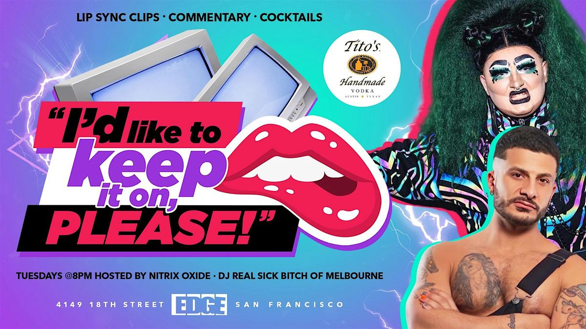 I'd Like to Keep It On, Please! - Cocktails, Music Videos, Drag