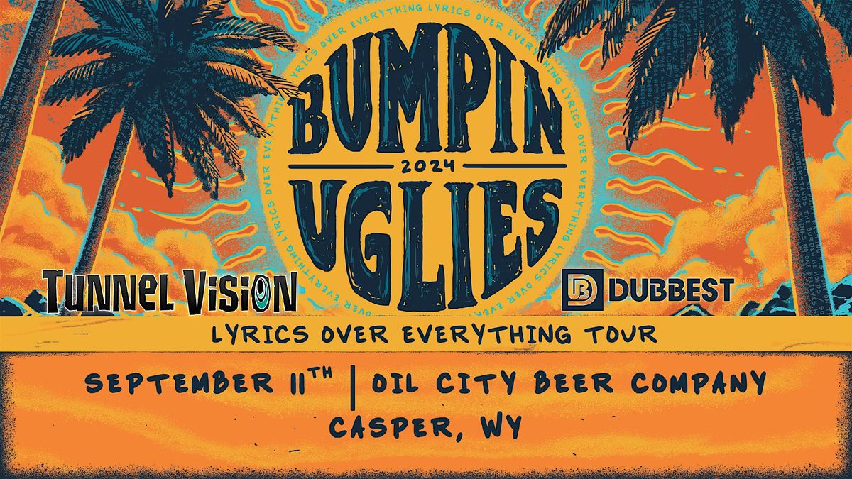 Bumpin Uglies - Lyrics Over Everything Tour with Tunnel Vision and Dubbest