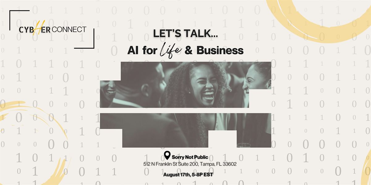 Cyb(H)er Connect:  Let's Talk...AI for Life and Business