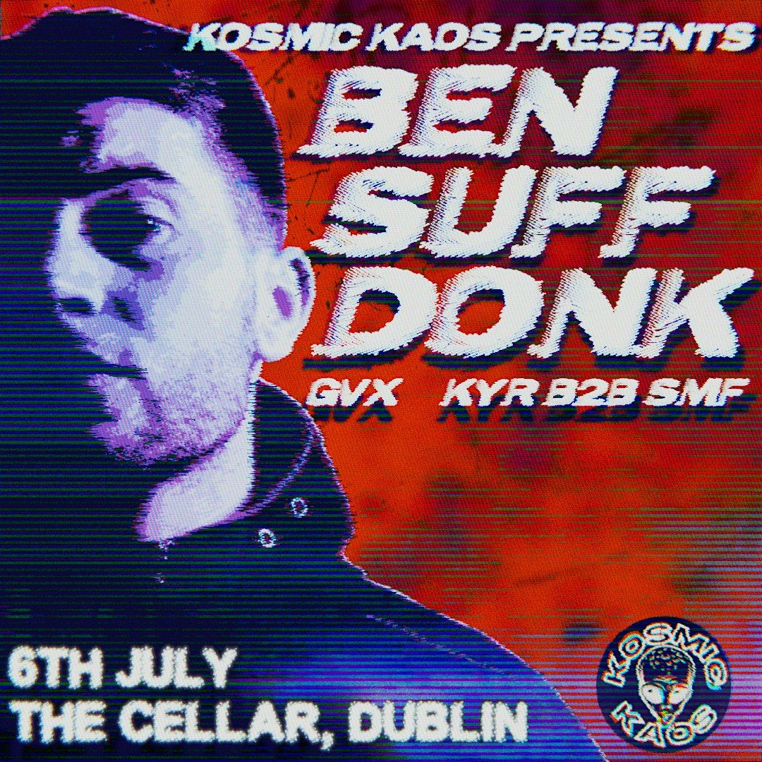 Kosmic Kaos Presents: Ben Suff Donk
