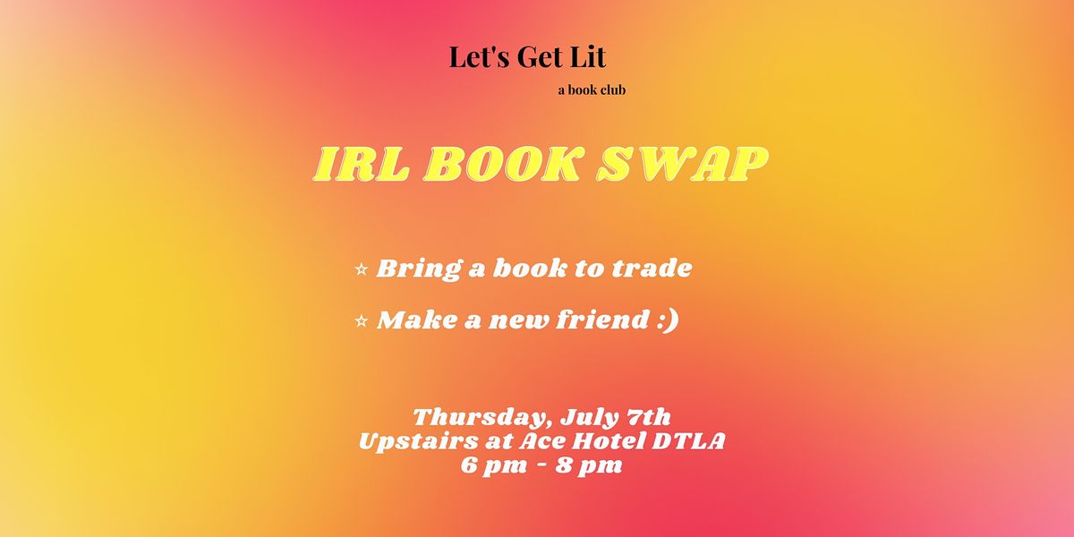 Let's Get Lit Book Club IRL BOOK SWAP