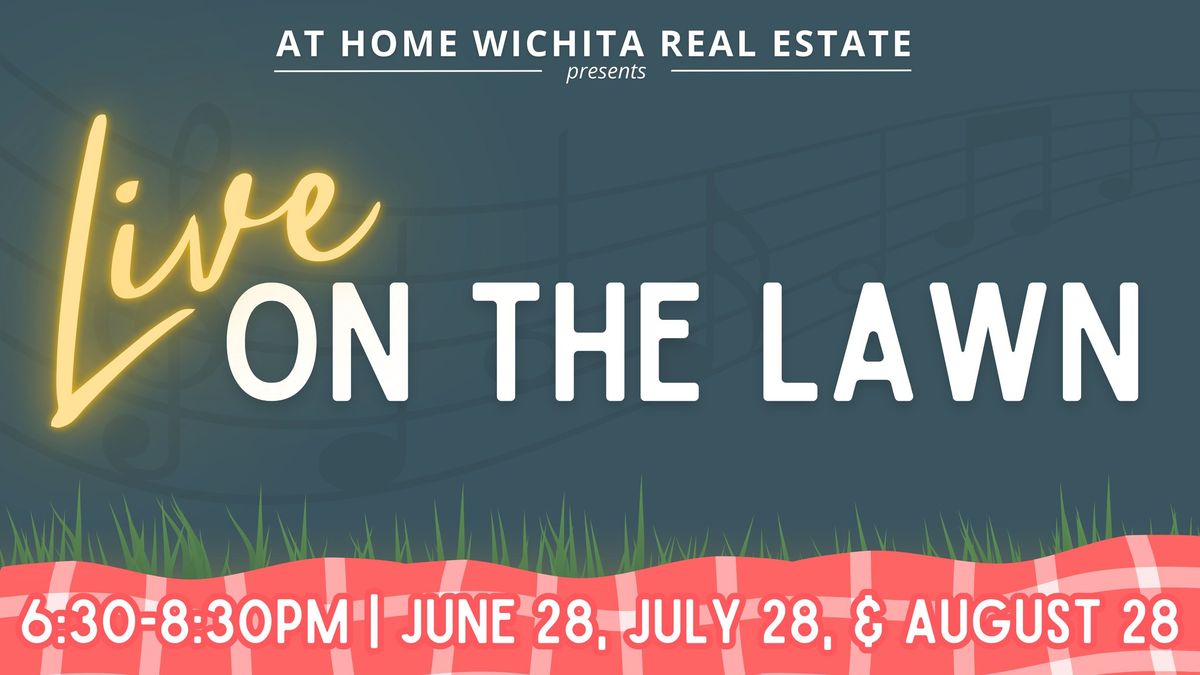 At Home Wichita Real Estate - LIVE ON THE LAWN