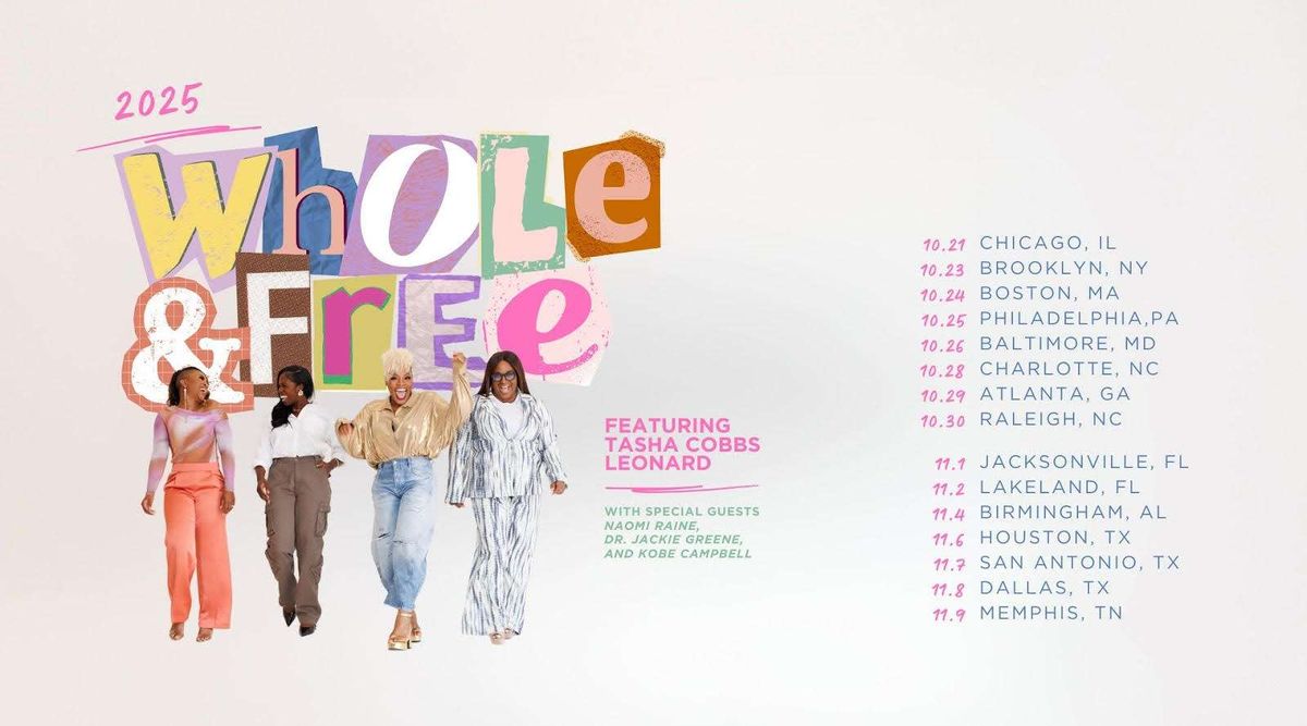 The Whole and Free Tour: Tasha Cobbs Leonard  Naomi Raine  Dr. Jackie Greene & Kobe Campbell