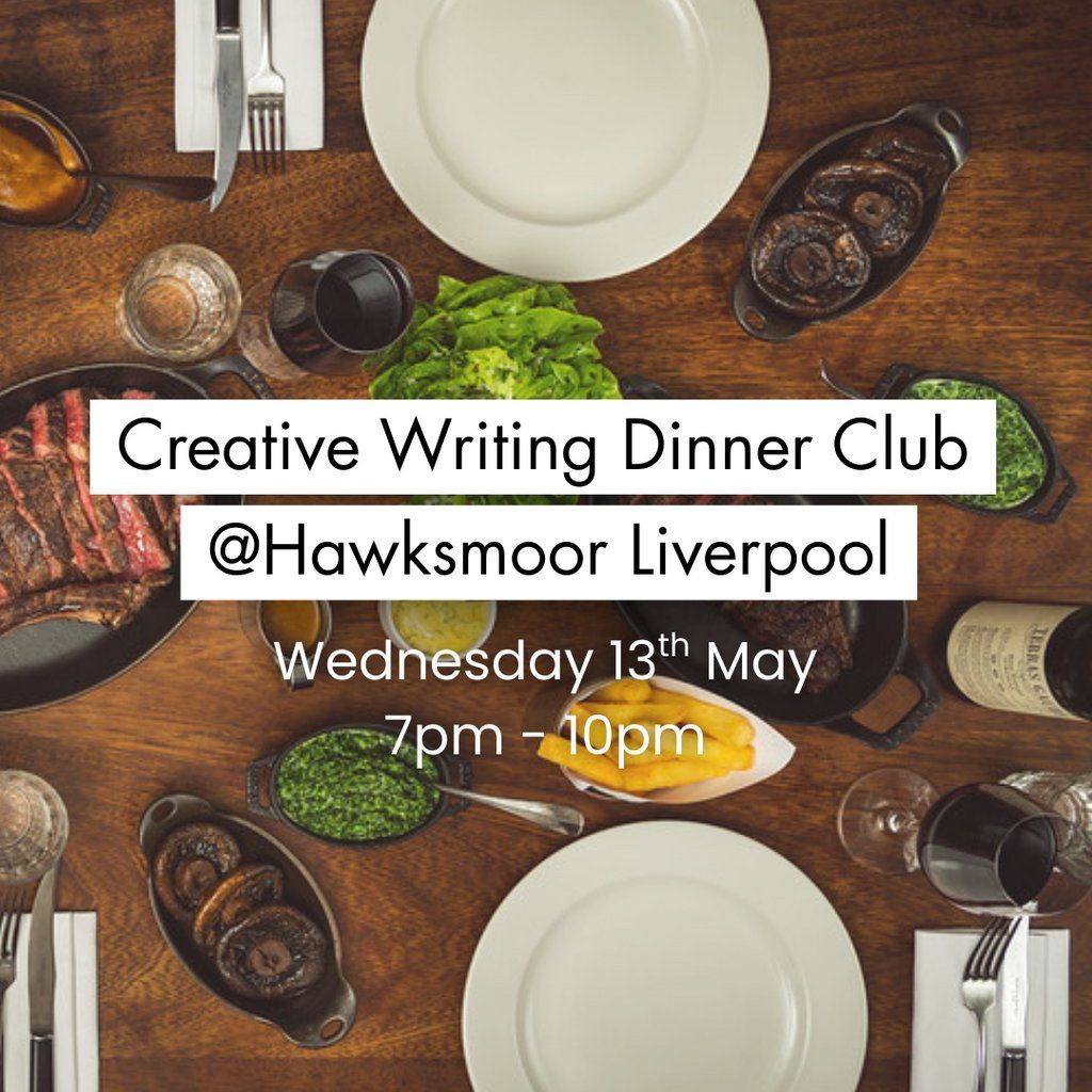 Creative Writing Dinner Club @ Hawksmoor, Liverpool