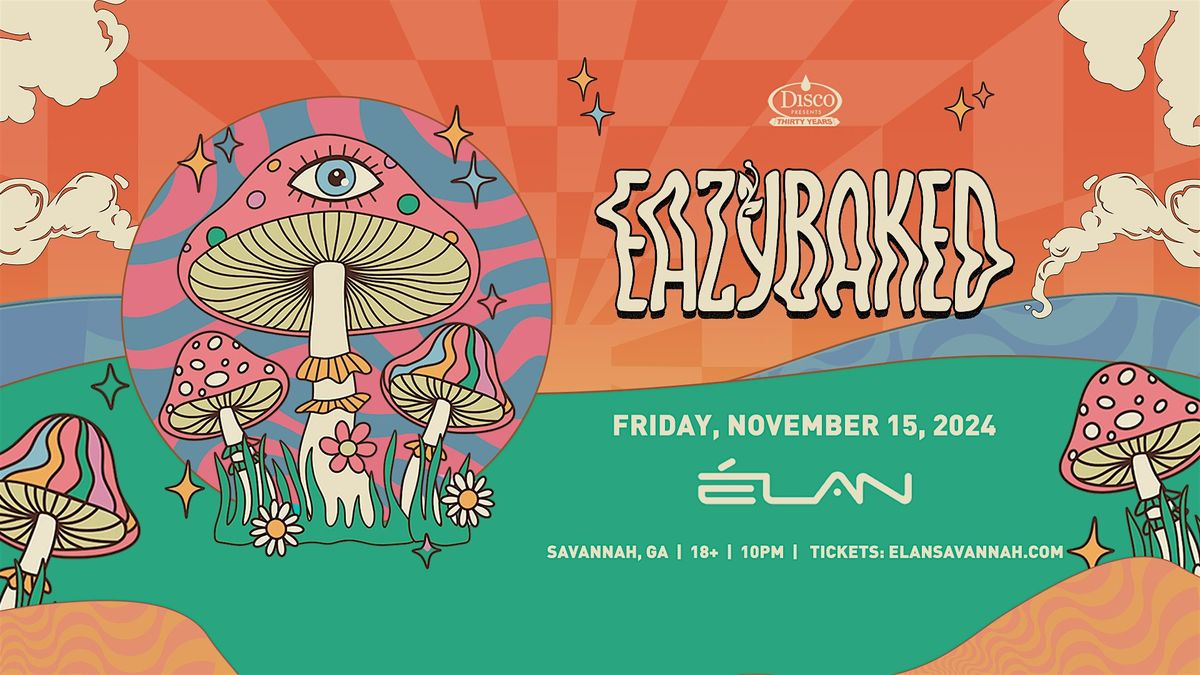 Eazybaked at Elan Savannah (Fri, Nov. 15th)