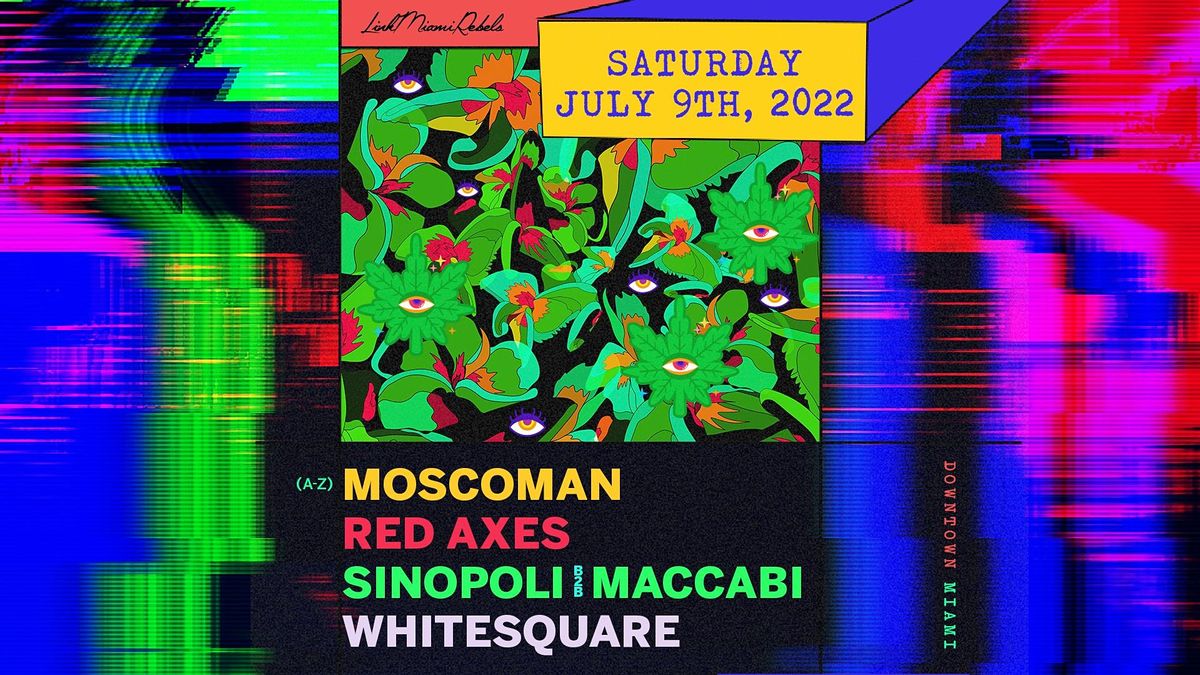 Moscoman, Red Axes & Whitesquare @ Club Space Miami