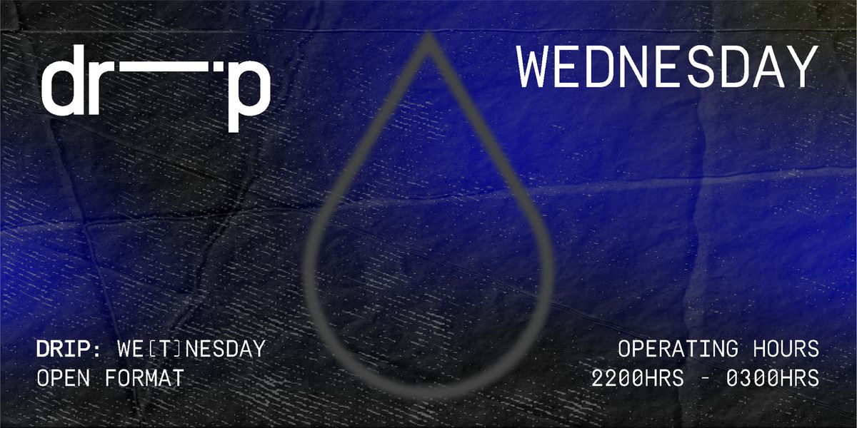 Drip Singapore Presents WE(T) Presale Wed 2\/10