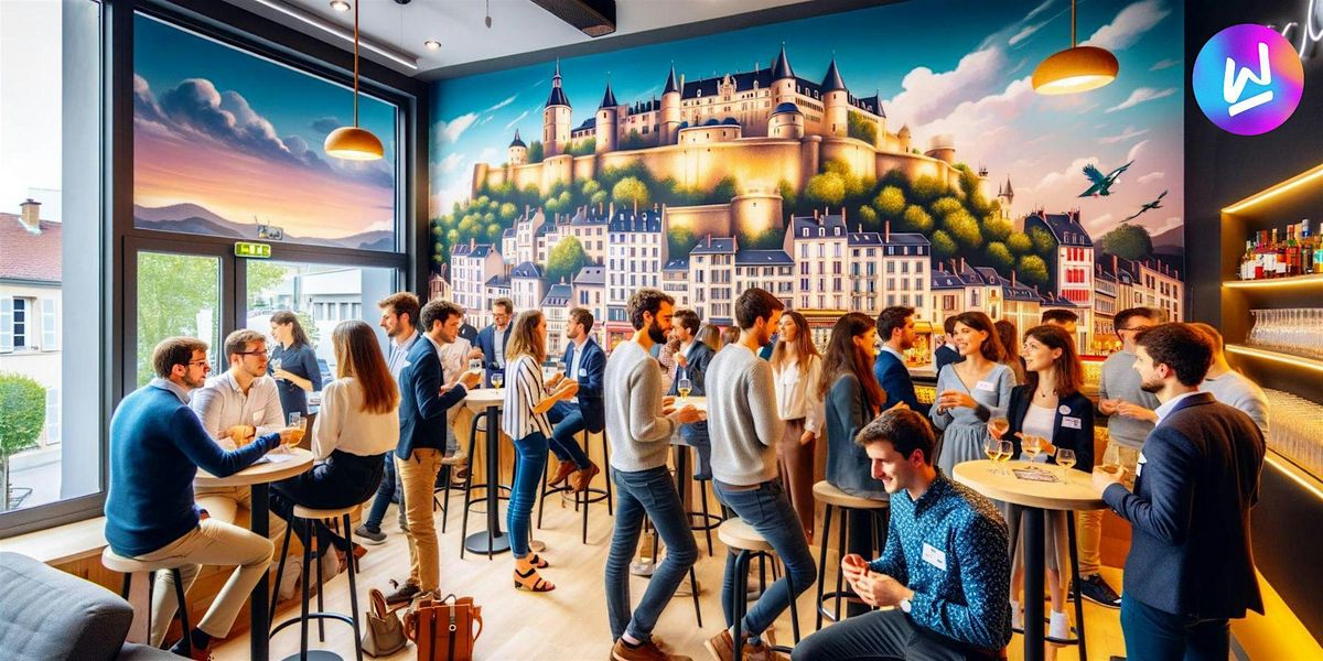 Afterwork Networking \u00e0 Besan\u00e7on: Connecte-toi l'\u00e9cosyst\u00e8me de Demain !