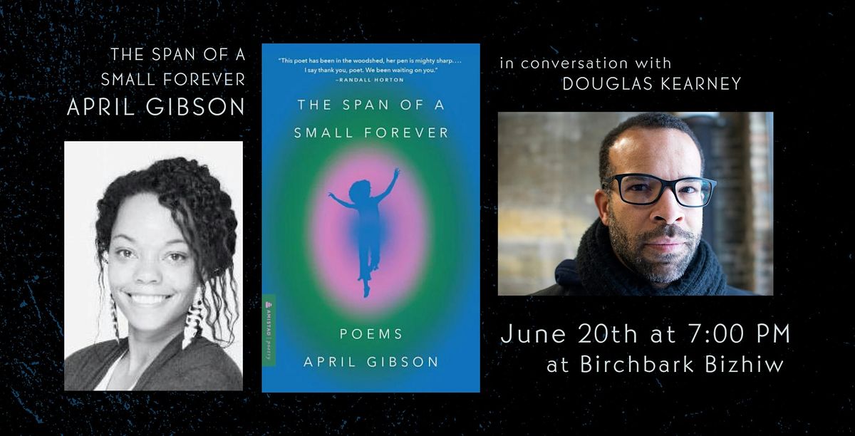The Span of a Small Forever: April Gibson with Douglas Kearney