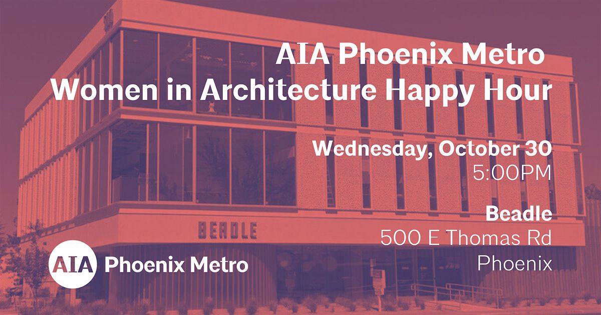 AIA Phoenix Metro Women in Architecture Happy Hour