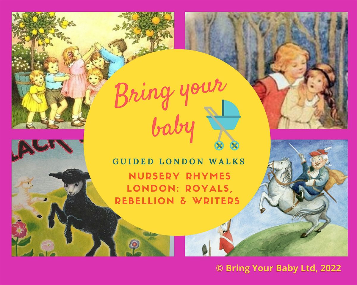 BRING YOUR BABY WALK: "Nursery Rhymes London - Royals Rebellion  & Writers"