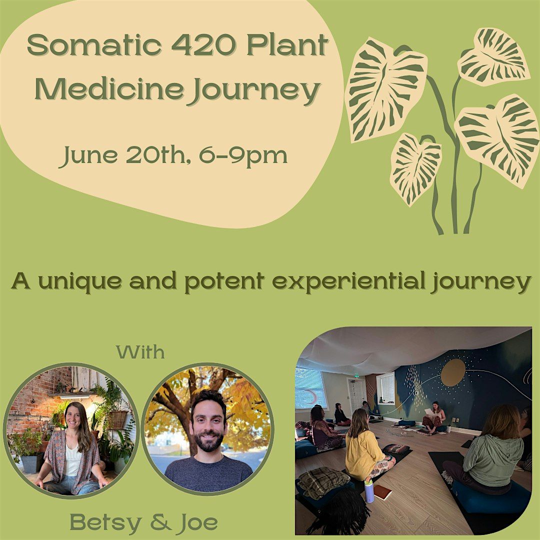 SOMATIC 420 PLANT MEDICINE JOURNEY