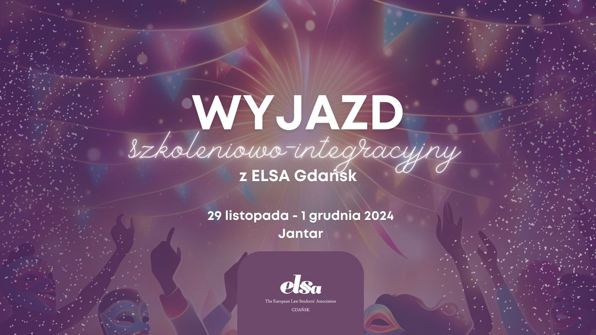 Wyjazd szkoleniowo-integracyjny z ELSA Gda\u0144sk! | Jantar 2024