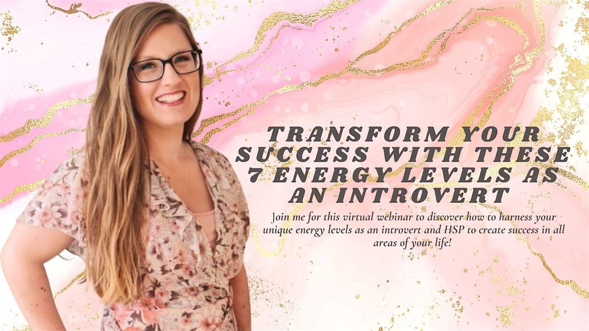 Transform Your Success With These 7 Energy Levels  As An Introvert.
