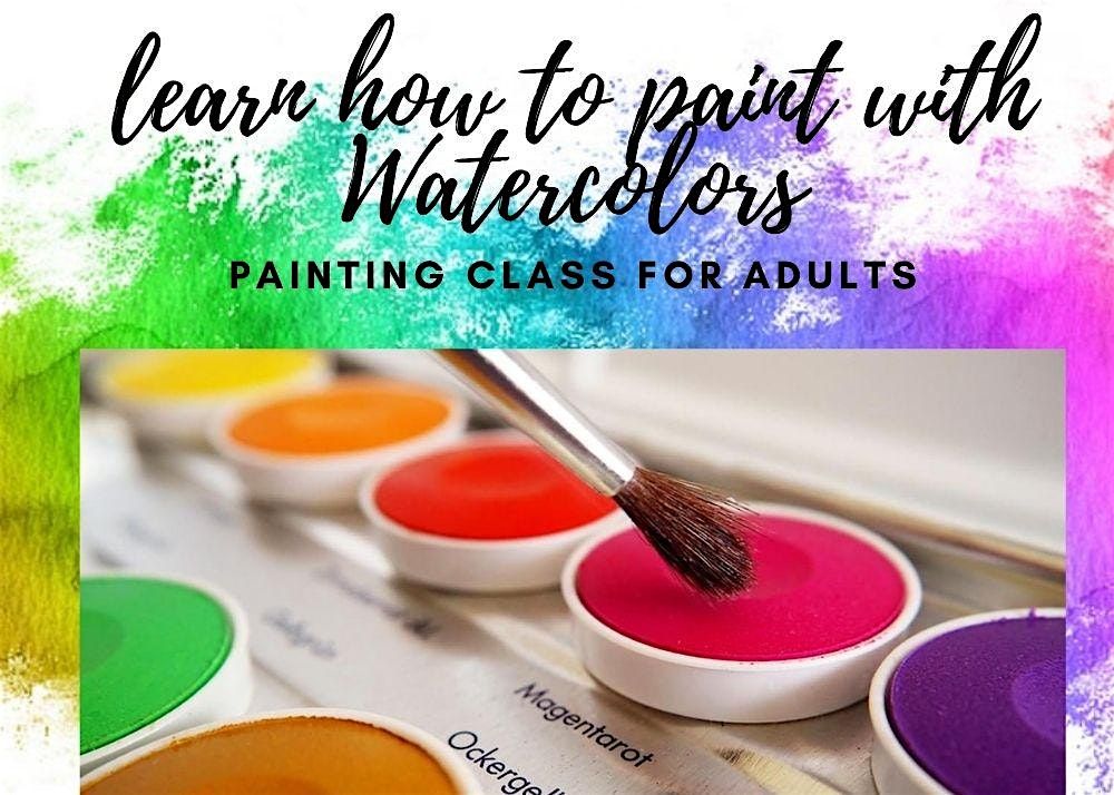 Learn how to Paint with Watercolors, Teens and Adults  Class