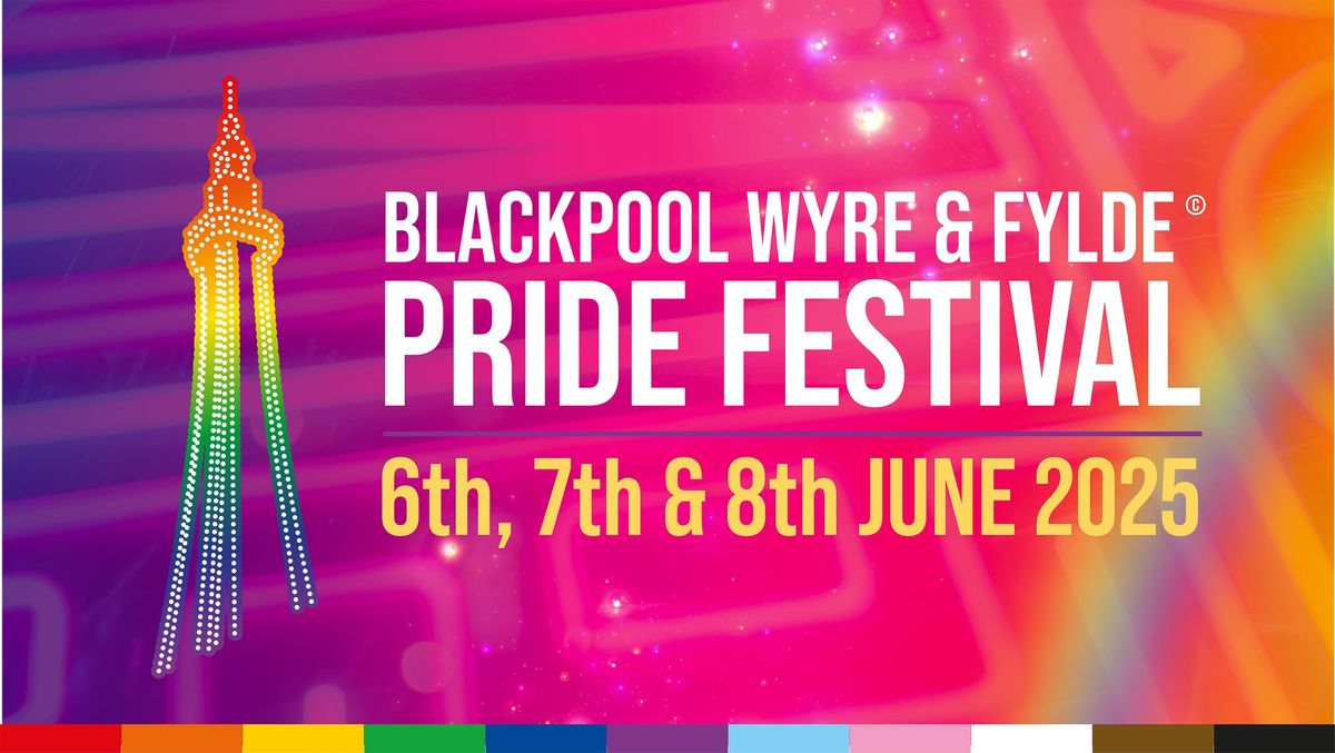 Blackpool, Wyre & Fylde Pride Festival 2025