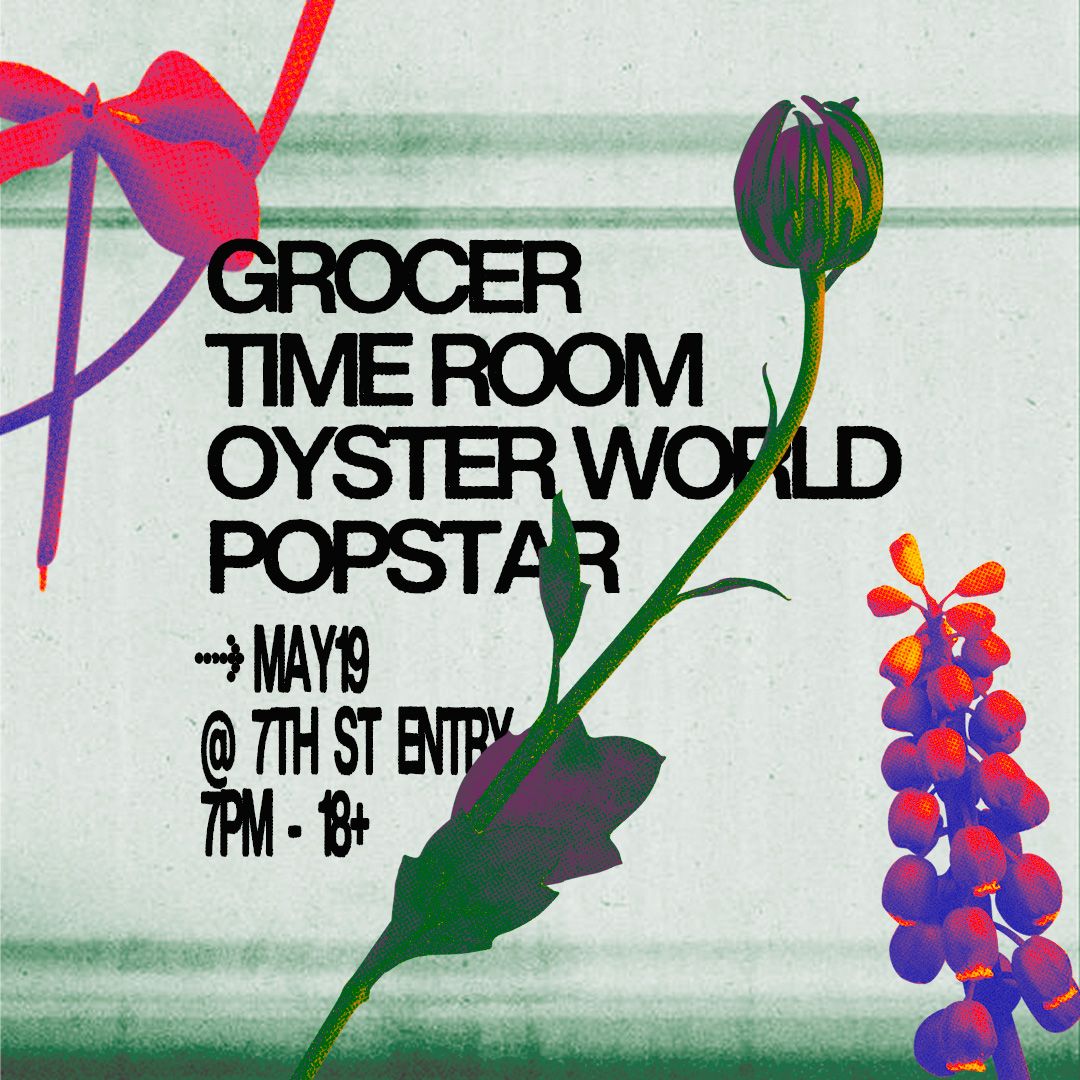 CANCELLED: Grocer, Time Room, Oyster World, and POPSTAR