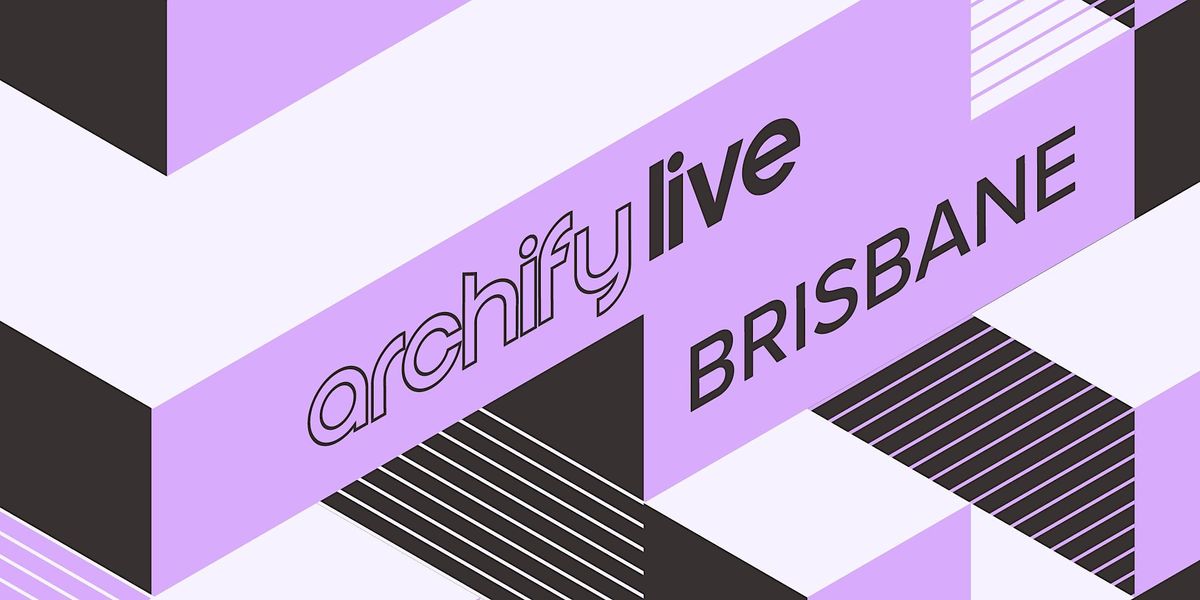 Archify Live Brisbane 2024