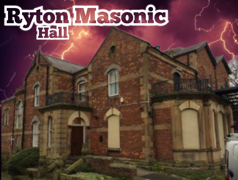 SOLD OUT Ghost hunt \u25c7 Ryton Masonic Hall Friday 11th October 9-2am 