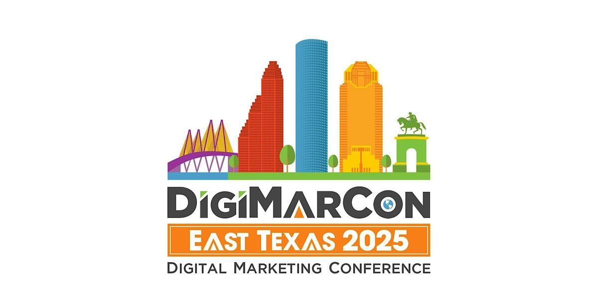 DigiMarCon East Texas 2025 - Digital Marketing Conference & Exhibition