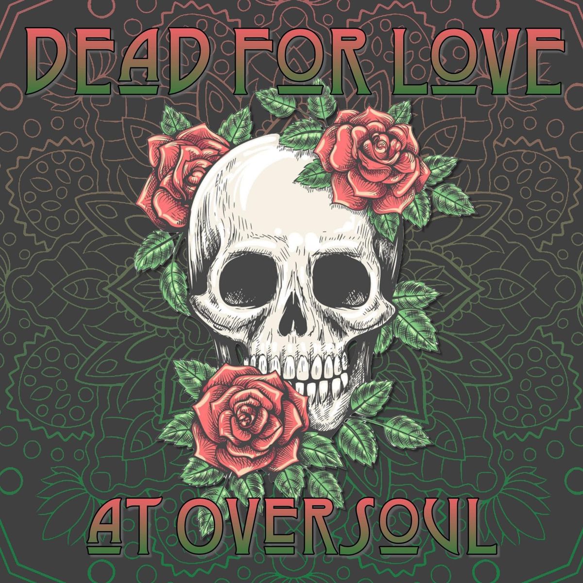 Dead For Love at Oversoul Brewing