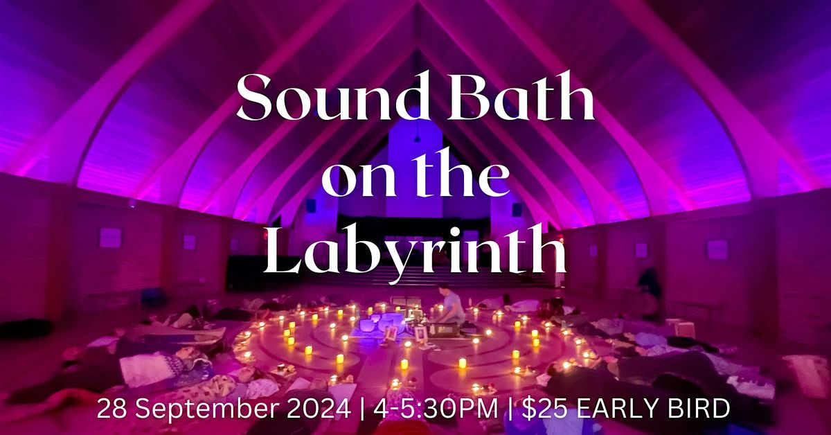 Sound Bath on the Labyrinth 4:00PM