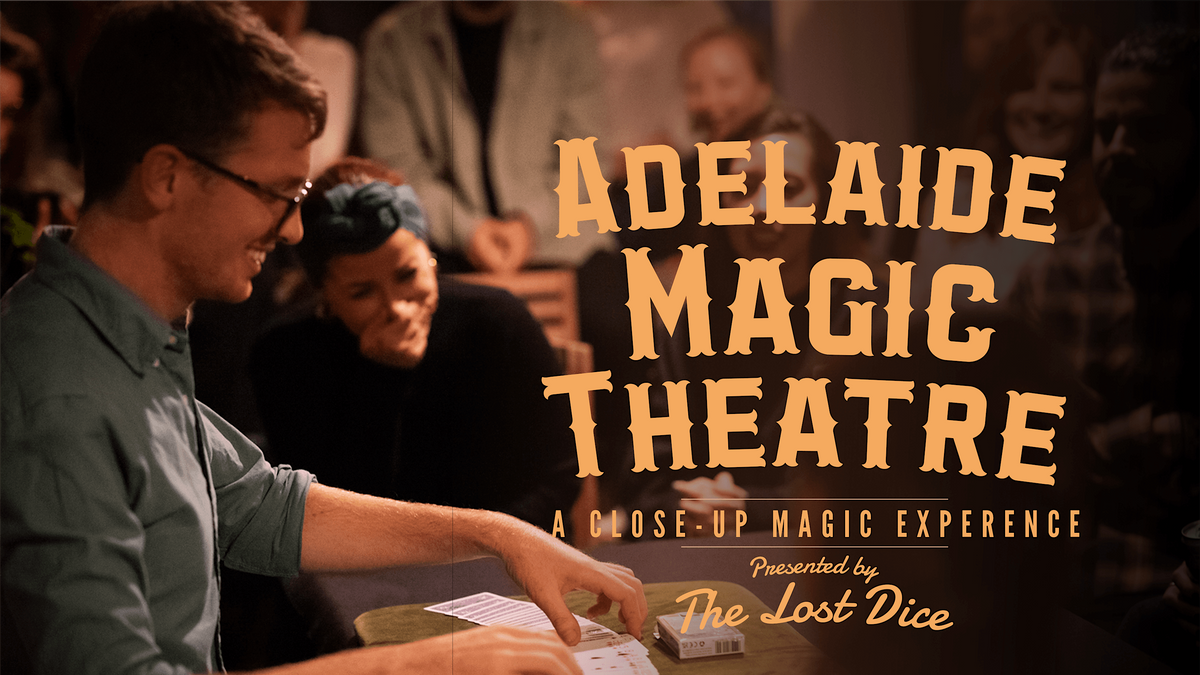 Adelaide Magic Theatre @The Lost Dice