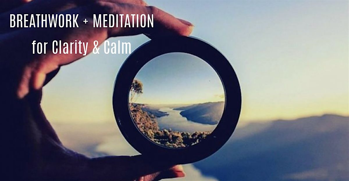 Breathwork + Meditation for Clarity & Calm