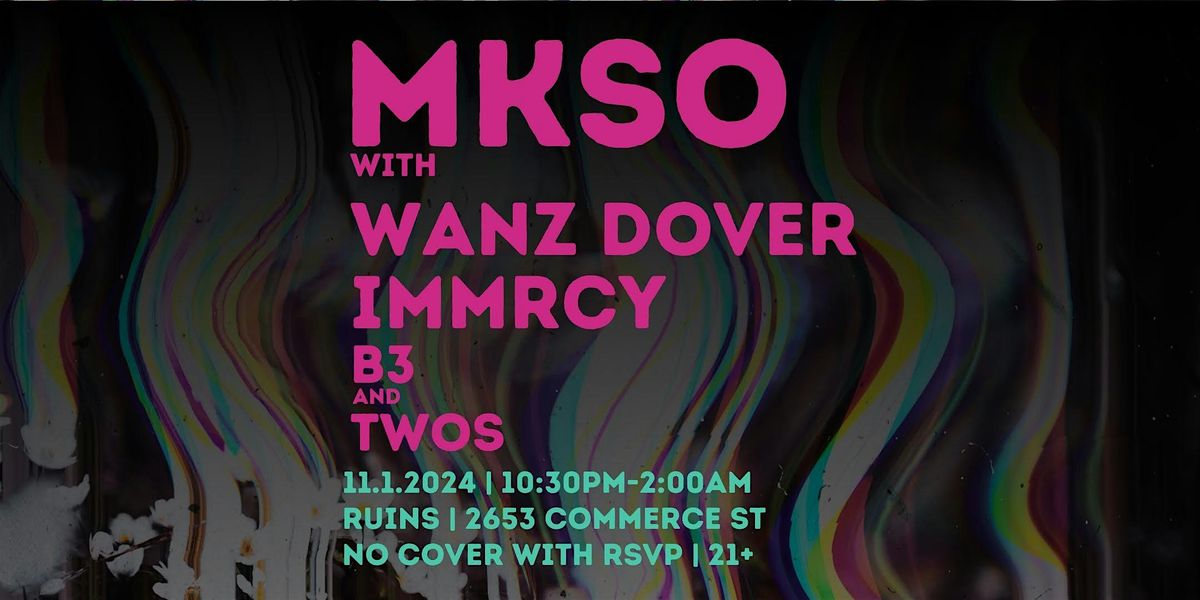 MKSO w\/ Wanz Dover + Immrcy + B3 and TWOS