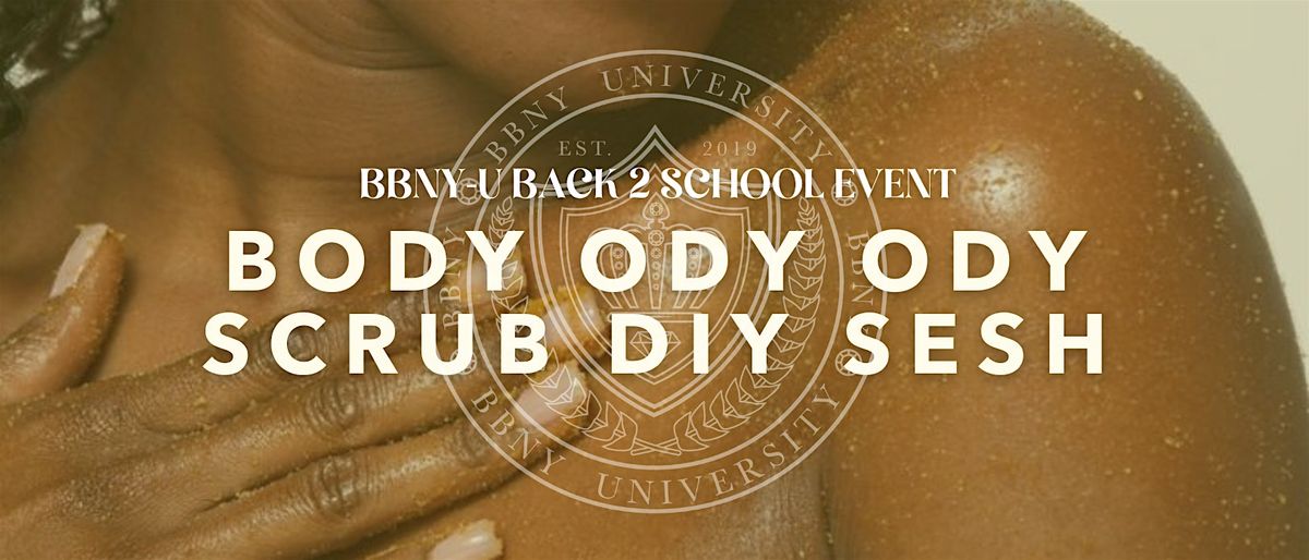 BBNY University Back 2 School Event: Body-ody-ody Scrub DIY Sesh