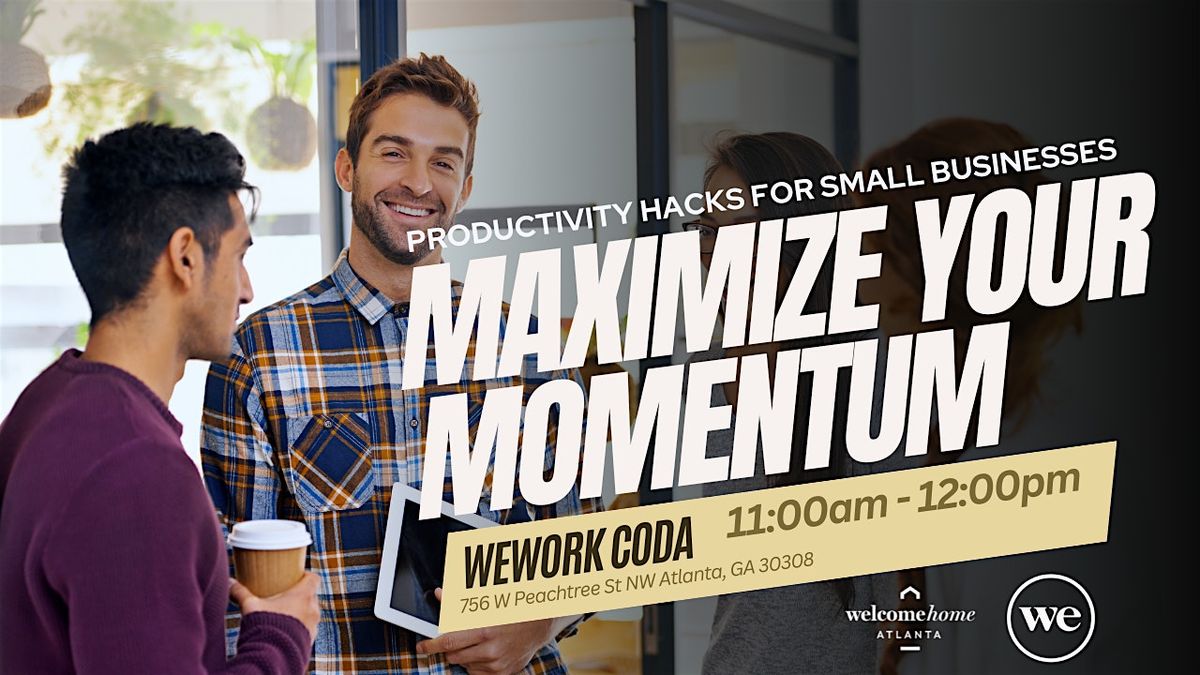 Maximize Your Momentum: Productivity Hacks for Small Businesses