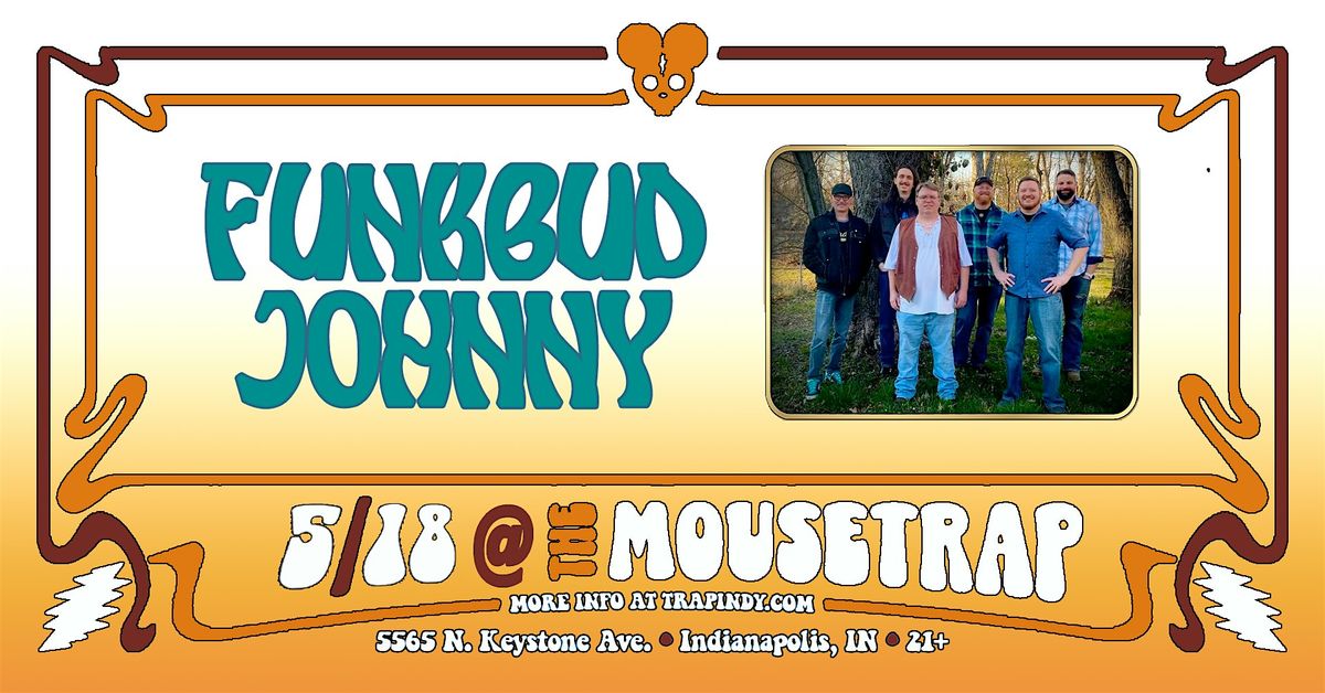 Funkbud Johnny @ The Mousetrap - Saturday, May 18th, 2024