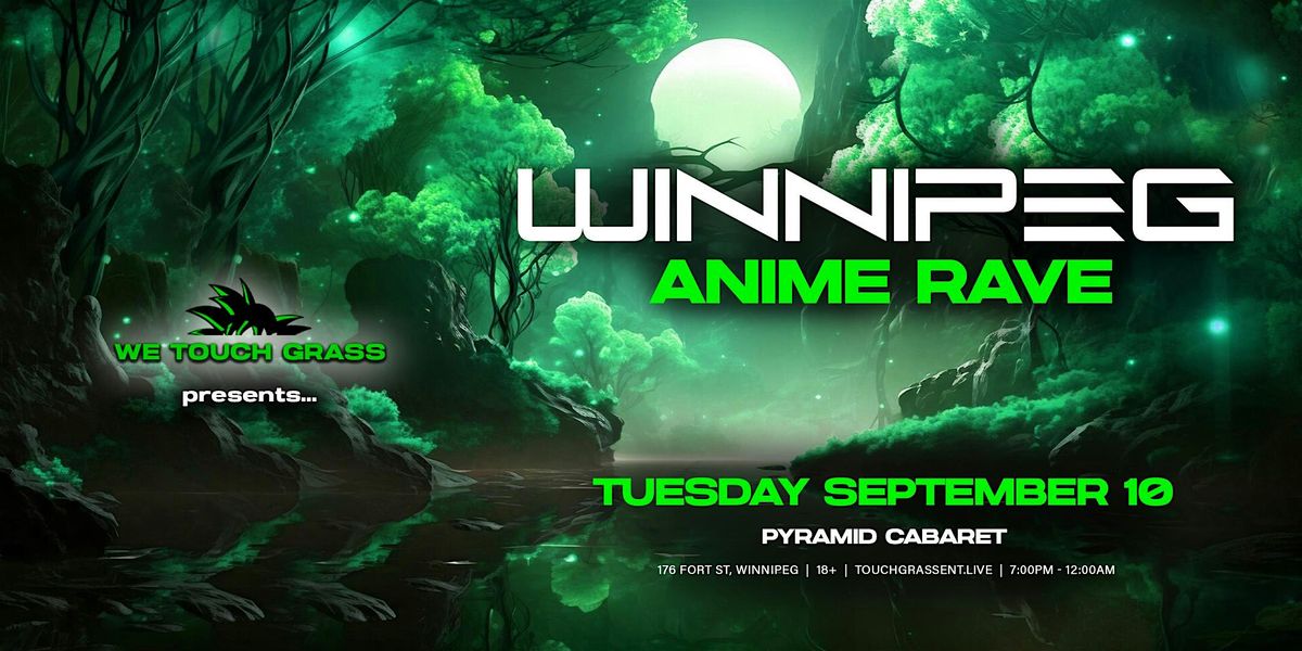 #WeTouchGrass presents: WINNIPEG Anime Rave