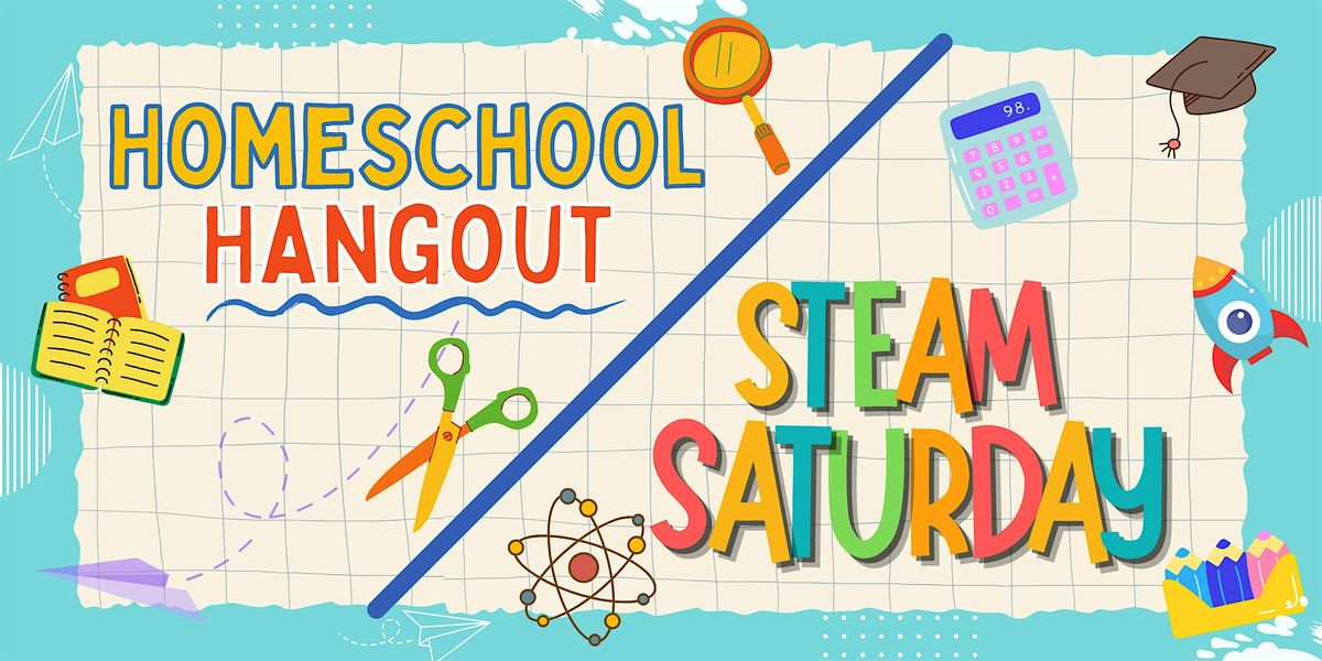 Homeschool Hangout\/STEAM Saturday Session 1