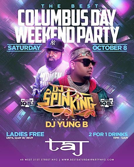 The Best Columbus Day Weekend Party @ Taj w\/ DJ Spinking \u2022 Everyone FREE!