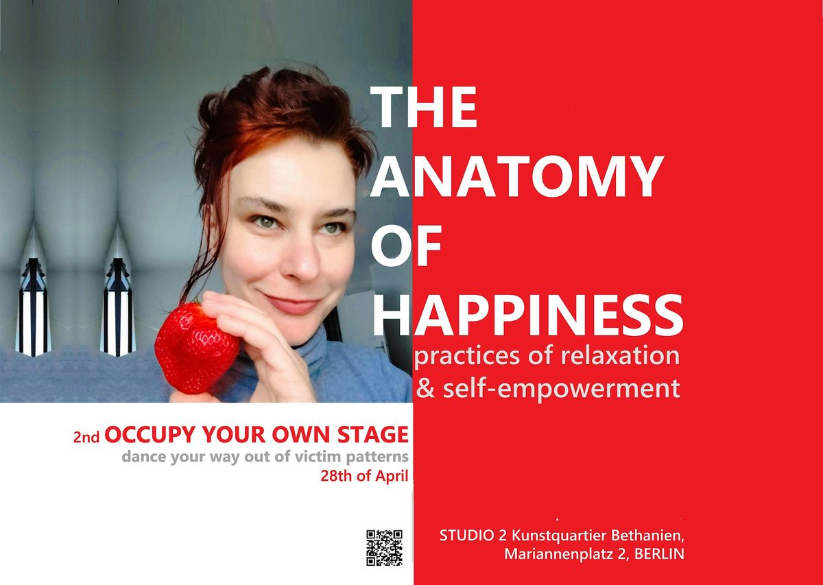 THE ANATOMY OF HAPPINESS \/ 2nd workshop: Occupy Your Own Stage