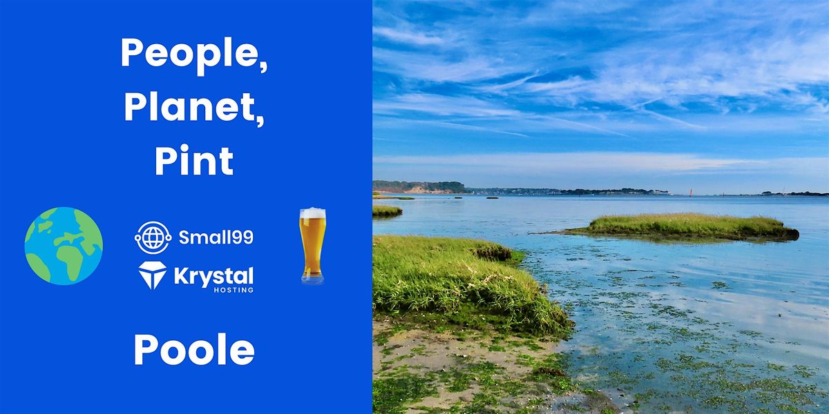 Poole - Small99's People, Planet, Pint\u2122: Sustainability Meetup