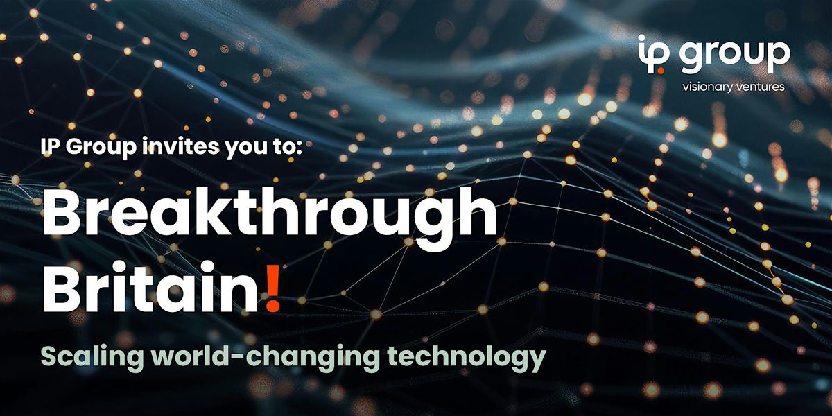 Breakthrough Britain! Scaling world-changing technology