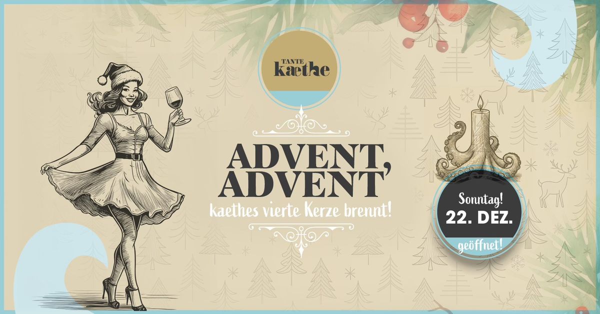 ADVENT ADVENT - kaethes vierte Kerze brennt | SO 22.12.