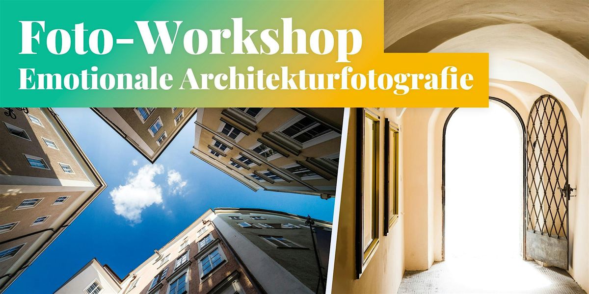 Fotokurs in Salzburg: Emotionale Architekturfotografie