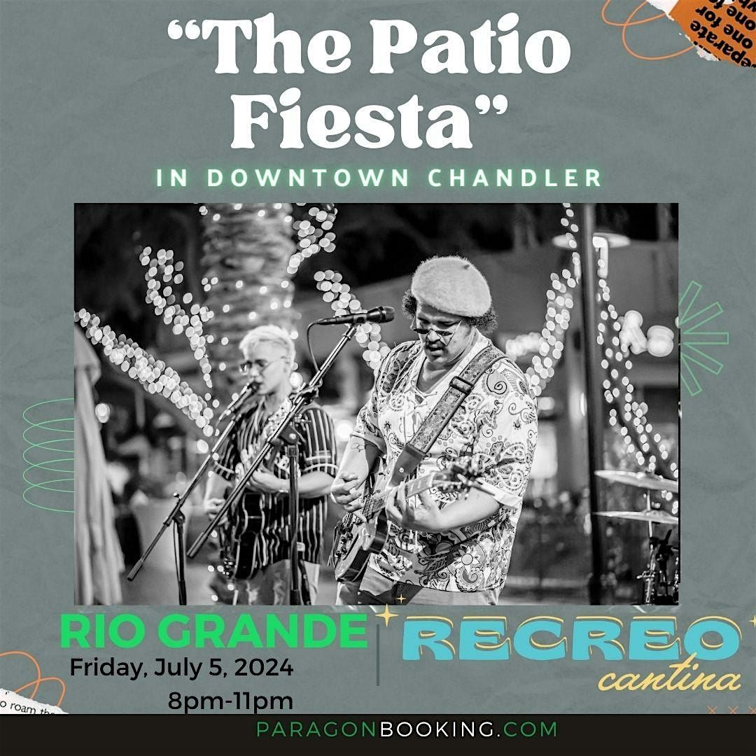 The Patio Fiesta :  Live Music in Downtown Chandler featuring Rio Grande at Recreo Cantina