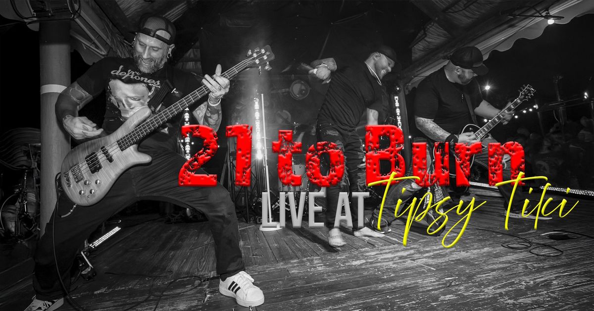 21 to Burn Live at Tipsy Tiki