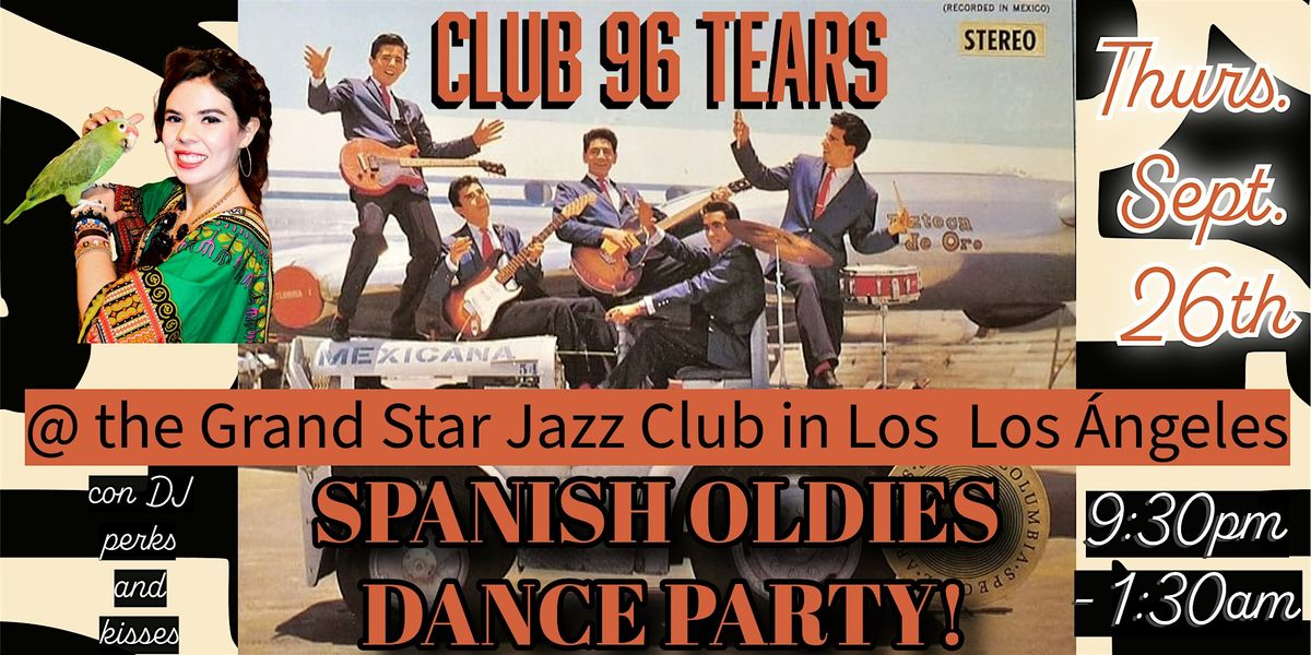 Spanish Oldies Dance Fiesta @ Club 96 TEARS! con DJ perksandkisses